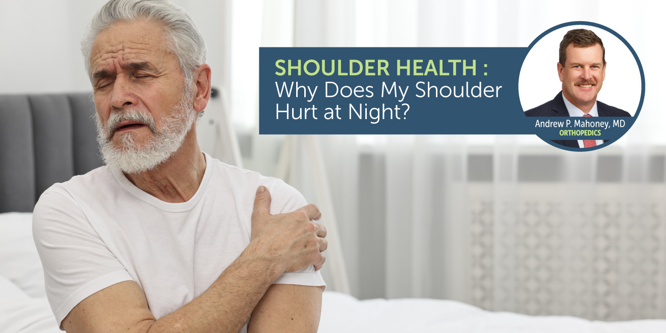 Image of a man holding his shoulder with a headshot of Dr. Andrew P. Mahoney from The Oregon Clinic Orthopedics and text that says, "Shoulder health: why does my shoulder hurt at night?".